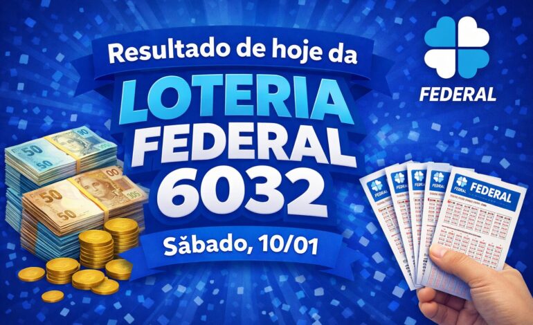 Resultado de hoje da Loteria Federal Sábado 10/01/26 concurso 6032.
